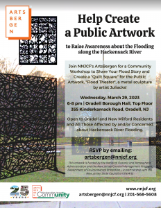 Public artwork will be created at the Northern NJ Community Foundation's ArtsBergen community workshop on Mach 29 to raise awareness about the flooding along the Hackensack River. Participants share their flood story and create a "Quilt Square" for this public artwork.