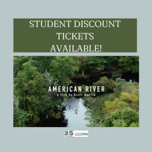 Student discount tickets are available to see the documentary film, American River.